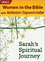 Women in the Bible with Rebbetzin Tziporah Heller: Sarah's Spiritual Journey