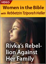 Rivka's Rebellion from her Family