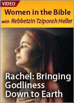 Rachel: Bringing Godliness Down to Earth