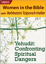 Yehudit: Confronting Spiritual Dangers